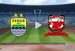 Live Streaming Persib Bandung Vs Madura Hari Ini